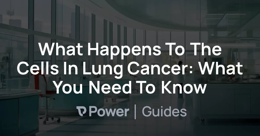 Header Image for What Happens To The Cells In Lung Cancer: What You Need To Know