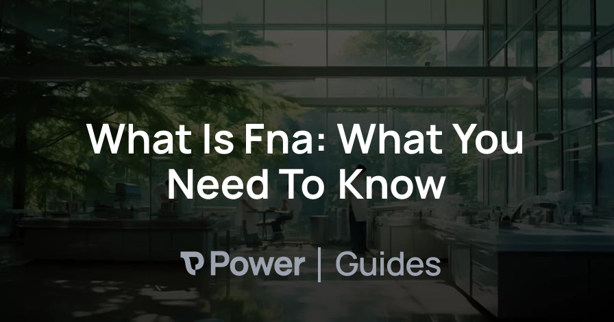 Header Image for What Is Fna: What You Need To Know