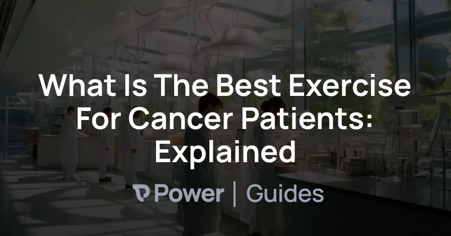 Header Image for What Is The Best Exercise For Cancer Patients: Explained