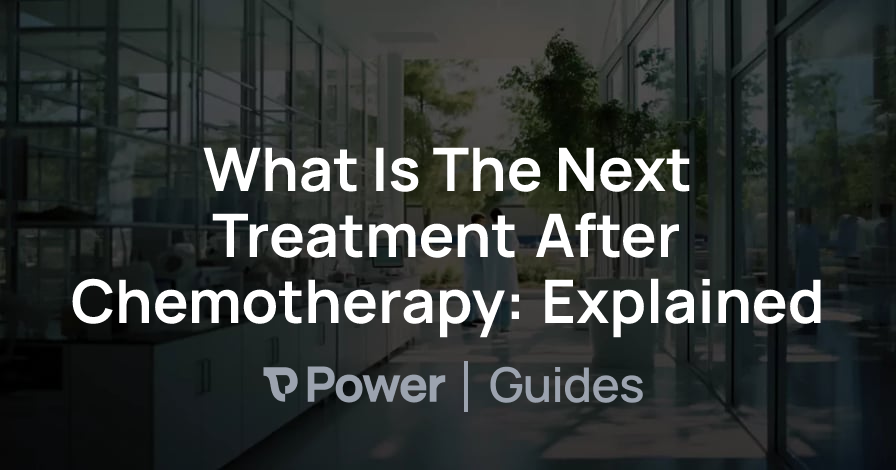 Header Image for What Is The Next Treatment After Chemotherapy: Explained