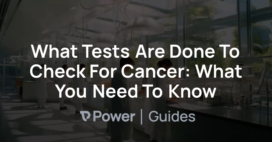 Header Image for What Tests Are Done To Check For Cancer: What You Need To Know