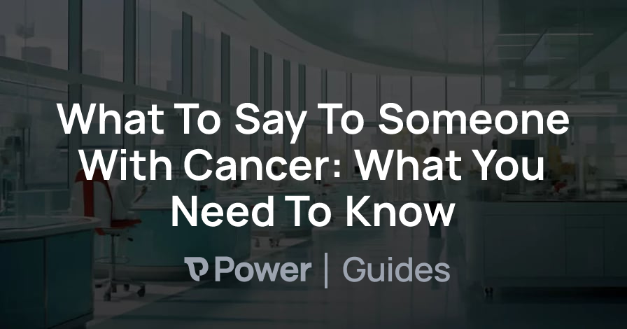 Header Image for What To Say To Someone With Cancer: What You Need To Know