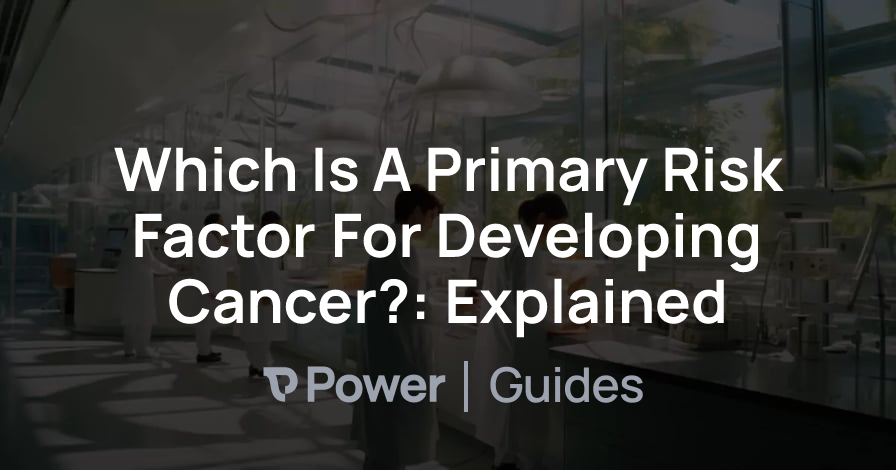 Header Image for Which Is A Primary Risk Factor For Developing Cancer?: Explained