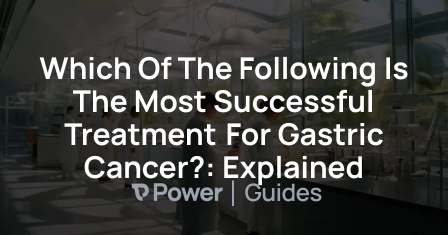 Header Image for Which Of The Following Is The Most Successful Treatment For Gastric Cancer?: Explained