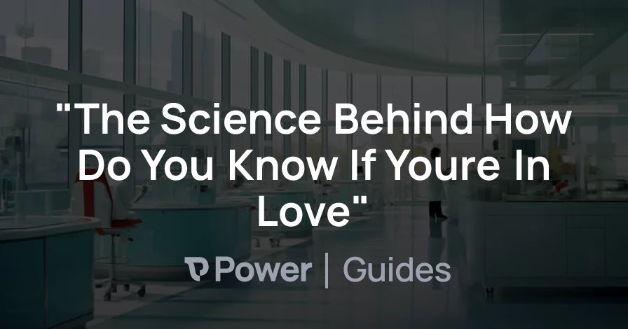 Header Image for "The Science Behind How Do You Know If Youre In Love"