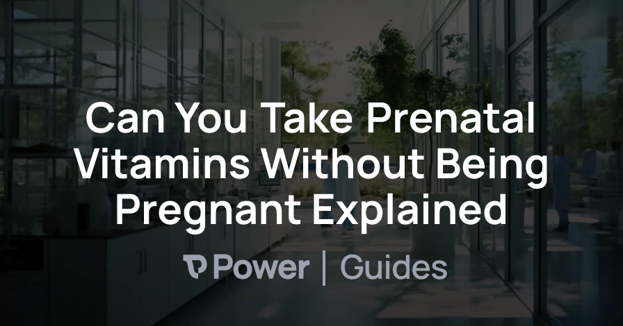 Header Image for Can You Take Prenatal Vitamins Without Being Pregnant Explained