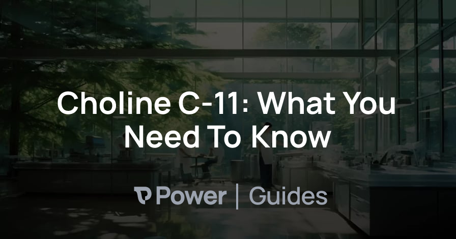 Header Image for Choline C-11: What You Need To Know