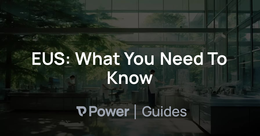 Header Image for EUS: What You Need To Know