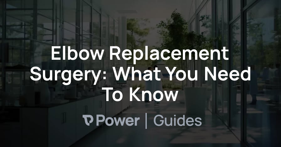 Header Image for Elbow Replacement Surgery: What You Need To Know