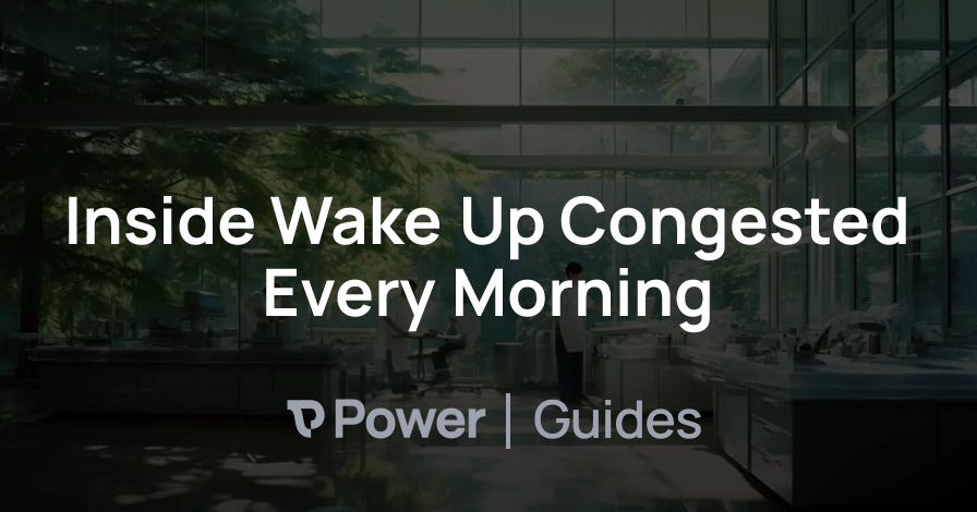 Header Image for Inside Wake Up Congested Every Morning