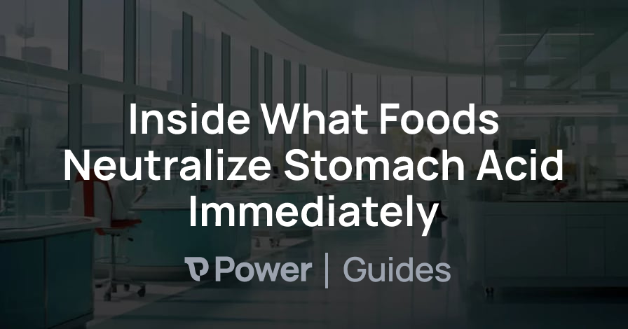 Header Image for Inside What Foods Neutralize Stomach Acid Immediately