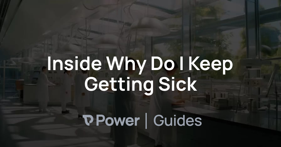 Header Image for Inside Why Do I Keep Getting Sick