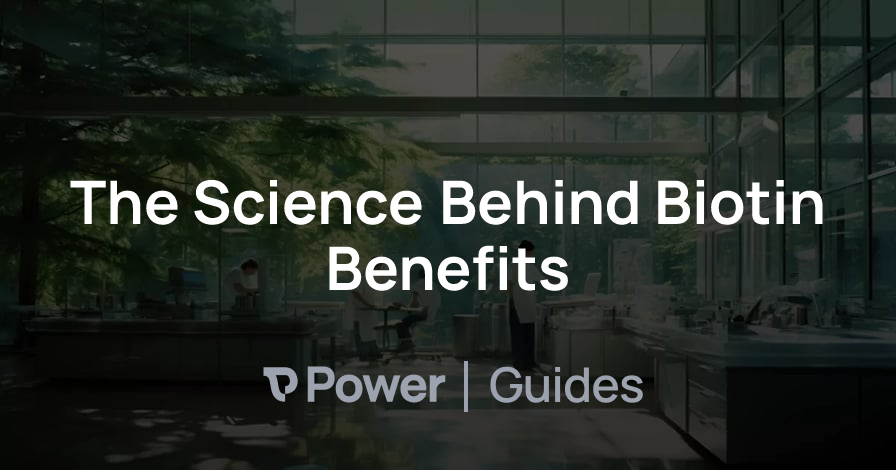 Header Image for The Science Behind Biotin Benefits