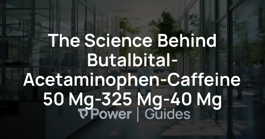 Header Image for The Science Behind Butalbital-Acetaminophen-Caffeine 50 Mg-325 Mg-40 Mg