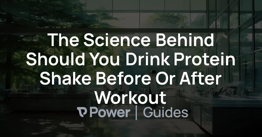 Header Image for The Science Behind Should You Drink Protein Shake Before Or After Workout