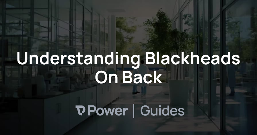 Header Image for Understanding Blackheads On Back