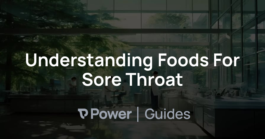 Header Image for Understanding Foods For Sore Throat
