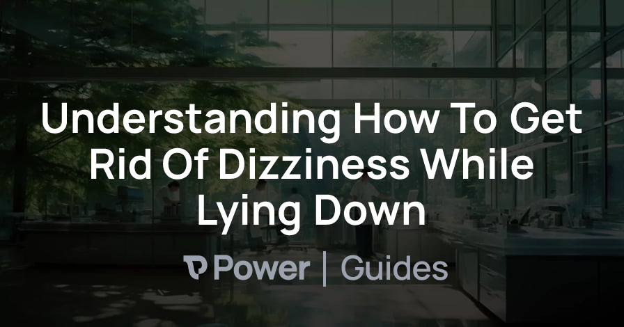 understanding-how-to-get-rid-of-dizziness-while-lying-down-power