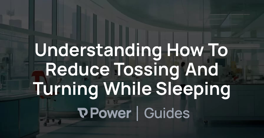 Header Image for Understanding How To Reduce Tossing And Turning While Sleeping