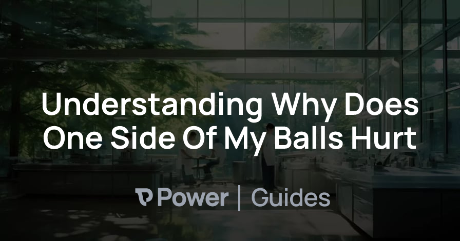 Header Image for Understanding Why Does One Side Of My Balls Hurt